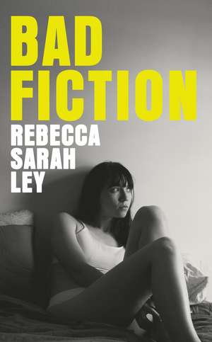 Bad Fiction de Rebecca Sarah Ley