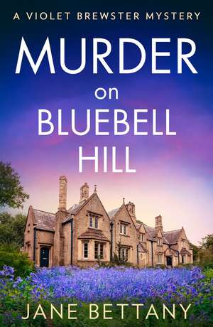 Murder on Bluebell Hill de Jane Bettany