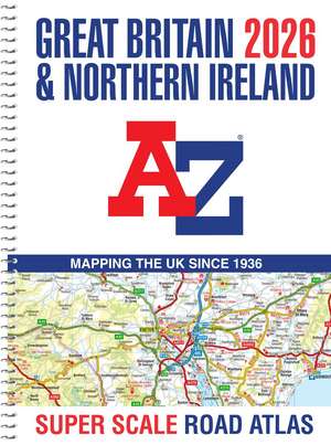 Great Britain A-Z Super Scale Road Atlas 2026 (A3 Spiral) de A-Z Maps