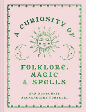 A Curiosity of Folklore, Magic and Spells de Alexandrine Portelli