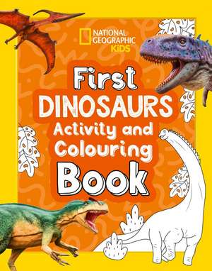 First Dinosaurs Activity and Colouring Book de National Geographic Kids