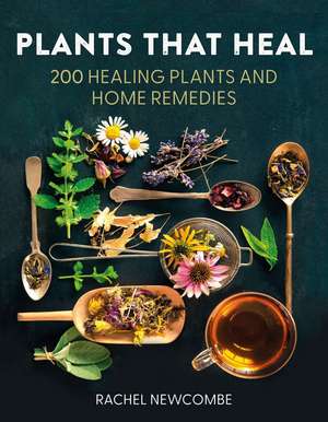 Plants That Heal de Rachel Newcombe