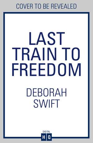 Last Train to Freedom de Deborah Swift