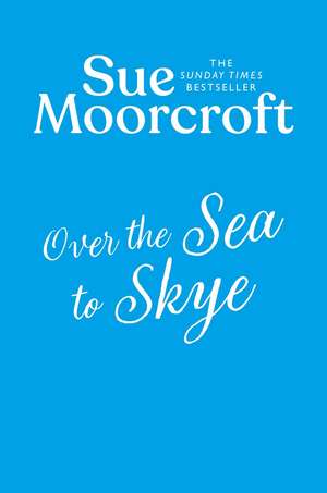 Over the Sea to Skye de Sue Moorcroft