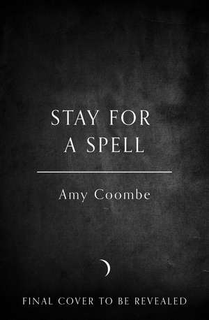 Stay for a Spell de Amy Coombe