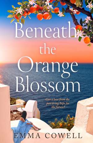 Beneath the Orange Blossom de Emma Cowell