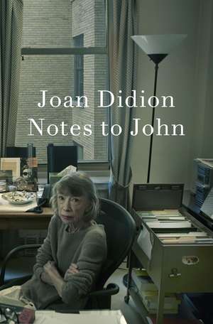 Notes to John de Joan Didion