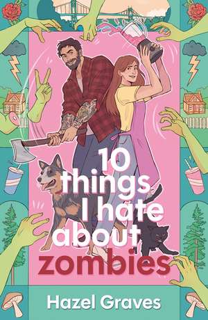 10 Things I Hate About Zombies de Hazel Graves