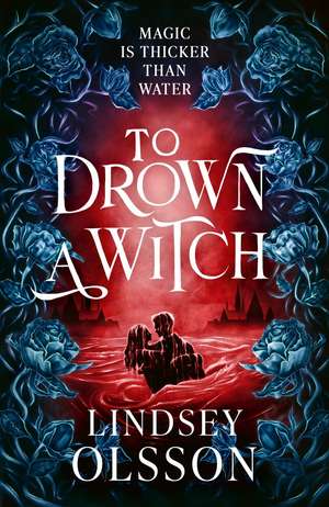 To Drown a Witch de Lindsey Olsson