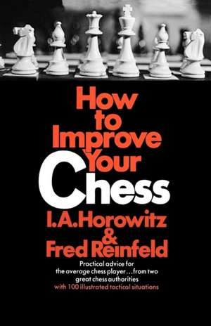 How to Improve Your Chess (Primary) de Horowitz