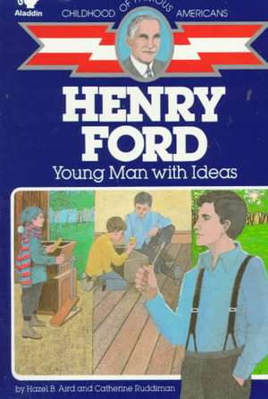 Henry Ford: Young Man with Ideas de Hazel B. Aird