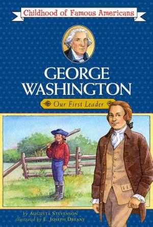 George Washington: Our First Leader de Augusta Stevenson