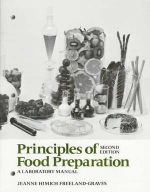 Principles of Food Preparation, Laboratory Manual de Jeanne H. Freeland-Graves