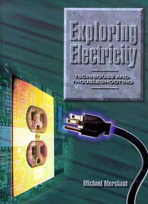 Exploring Electricity: Techniques and Troubleshooting de Michael Merchant