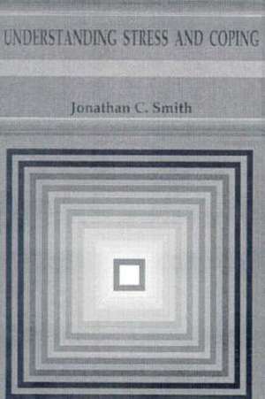 Understanding Stress and Coping de Jonathan C. Smith