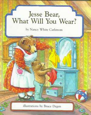 Jesse Bear, What Will You Wear? de Nancy White Carlstrom