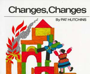 Changes, Changes de Pat Hutchins