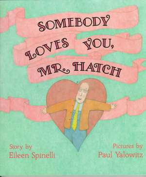 Somebody Loves You, Mr. Hatch de Eileen Spinelli