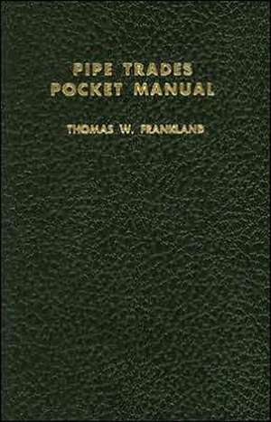 Pipe Trades Pocket Manual de Thomas W. Frankland