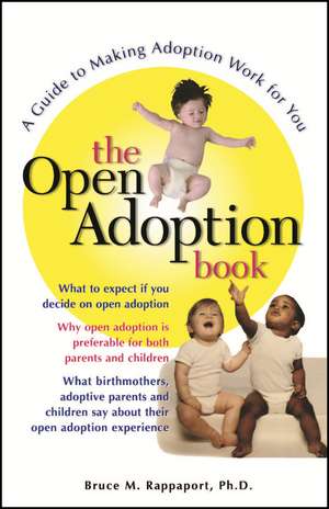 The Open Adoption Book: A Guide to Making Adoption Work for You de Bruce M. Rappaport