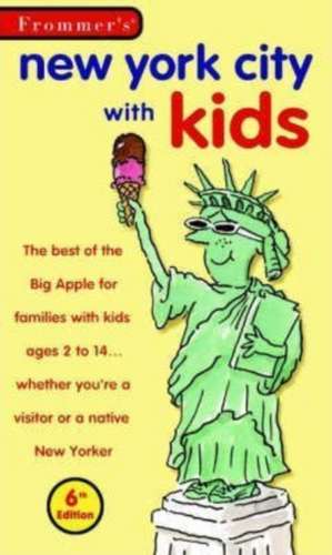 New York City With Kids, 6th Ed. de Frommer