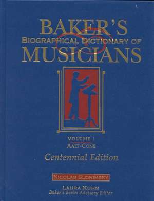 Baker's Biographical Dictionary of Musicians: Centennial Edition de Laura Diane Kuhn