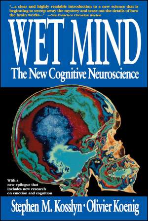 Wet Mind: The New Cognitive Neuroscience de Stephen M. Kosslyn