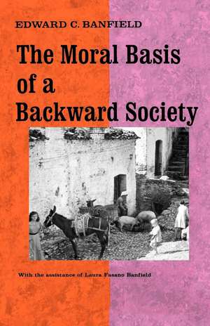 Moral Basis of a Backward Society de Edward C. Banfield