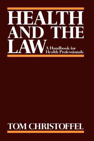 Health and the Law: A Primer for Health Professionals de Tom Christoffel