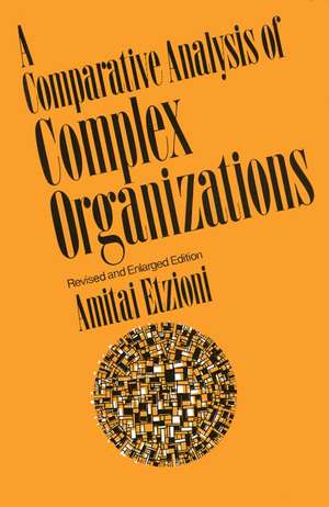 Comparative Analysis of Complex Organizations, Rev. Ed. de Amitai Etzioni