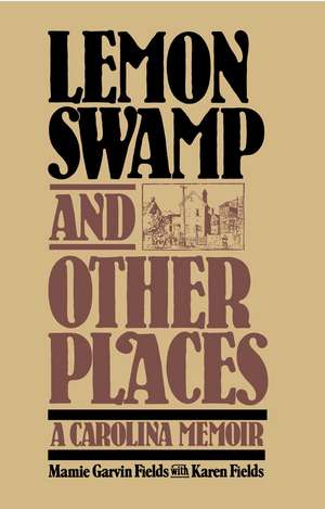 Lemon Swamp and Other Places: A CAROLINA MEMOIR de Mamie Garvin Fields