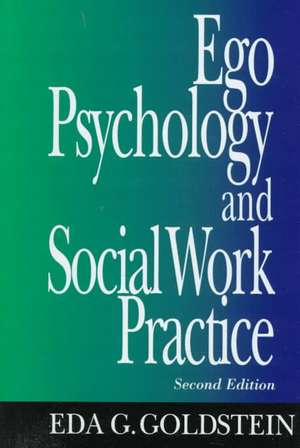 Ego Psychology and Social Work Practice: 2nd Edition de Eda G. Goldstein