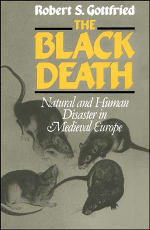 The Black Death: Natural and Human Disaster in Medieval Europe de Robert Steven Gottfried