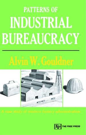 Patterns of Industrial Bureaucracy de Alvin W. Gouldner