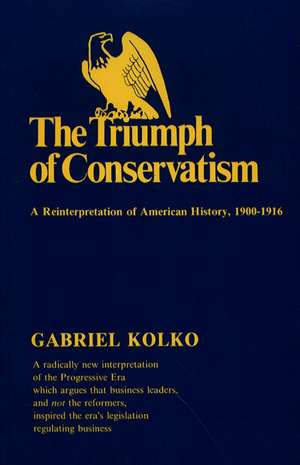 Triumph of Conservatism de Gabriel Kolko