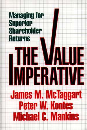 Value Imperative: Managing for Superior Shareholder Returns de James M. Mctaggart