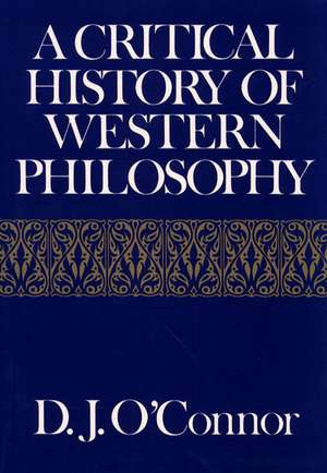 Critical History of Western Philosophy de D.j. O'connor