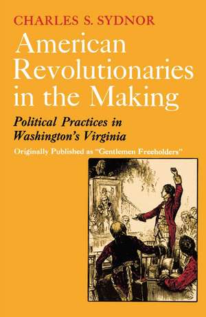 American Revolutionaries in the Making de Charles S. Sydnor