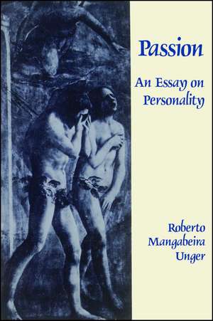 Passion: An Essay on Personality de Roberto Mangabeira Unger