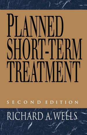 Planned Short Term Treatment, 2nd Edition de Richard Wells