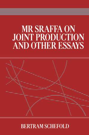 Mr Sraffa on Joint Production and Other Essays de Bertram Schefold