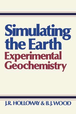 Simulating the Earth: Experimental Geochemistry de J.R. Holloway