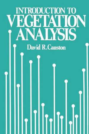 An Introduction to Vegetation Analysis: Principles, practice and interpretation de David Causton