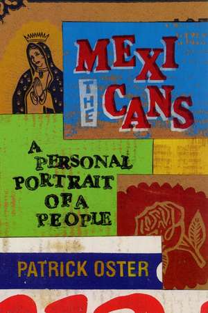 The Mexicans: A Personal Portrait of a People de Patrick Oster