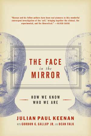 The Face in the Mirror: How We Know Who We Are de Julian Keenan