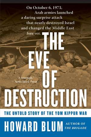 The Eve of Destruction: The Untold Story of the Yom Kippur War de Howard Blum