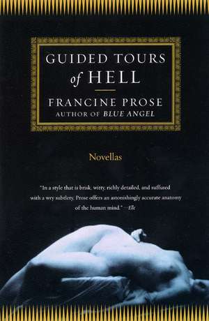 Guided Tours of Hell: Novellas de Francine Prose