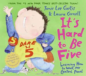 It's Hard to Be Five: Learning How to Work My Control Panel de Jamie Lee Curtis