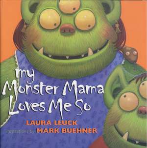 My Monster Mama Loves Me So de Laura Leuck