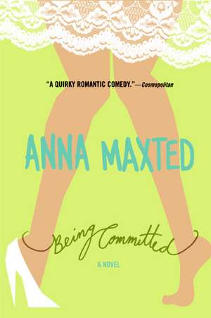 Being Committed: A Novel de Anna Maxted